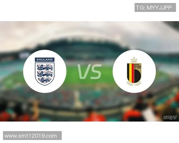 比利时与英格兰精彩对决全场录像回放及精彩瞬间分析 比利时与英格兰精彩对决全场录像回放及精彩瞬间分析